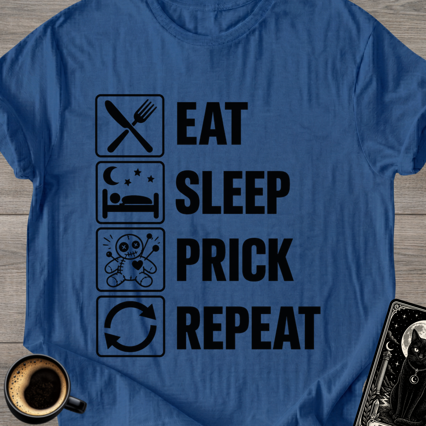 Eat Sleep Prick Repeat - T-Shirt