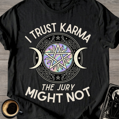 I Trust Karma T‑Shirt ('The Jury Might Not')