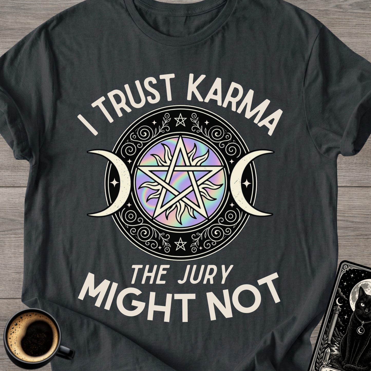 I Trust Karma T‑Shirt ('The Jury Might Not')