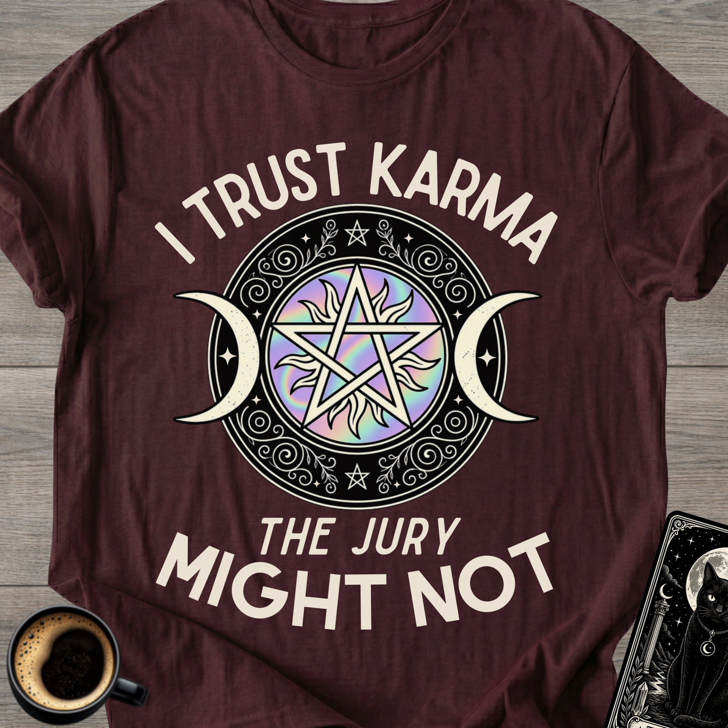 I Trust Karma T‑Shirt ('The Jury Might Not')