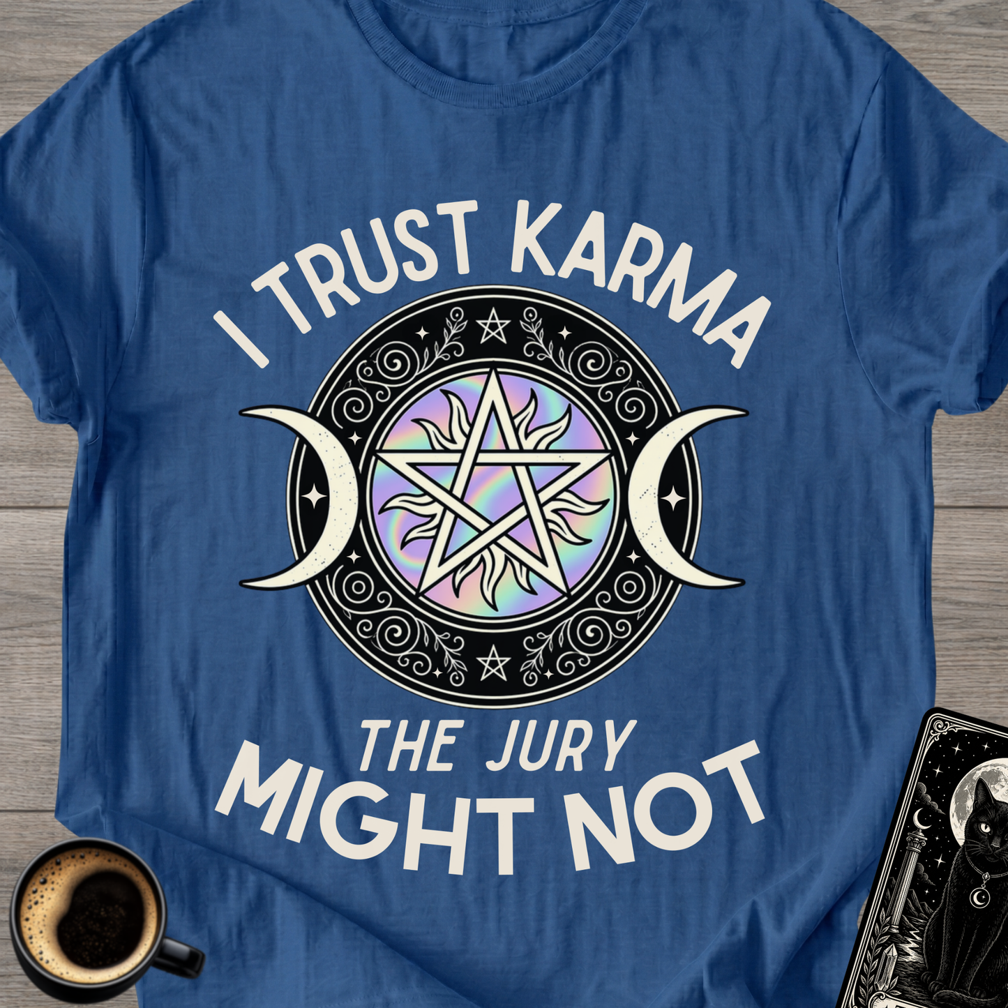 I Trust Karma T‑Shirt ('The Jury Might Not')