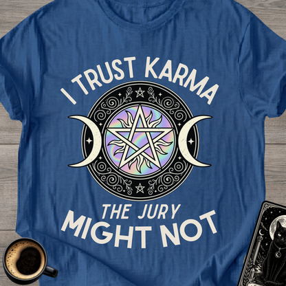 I Trust Karma T‑Shirt ('The Jury Might Not')