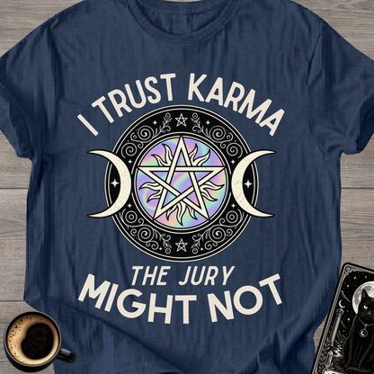 I Trust Karma T‑Shirt ('The Jury Might Not')