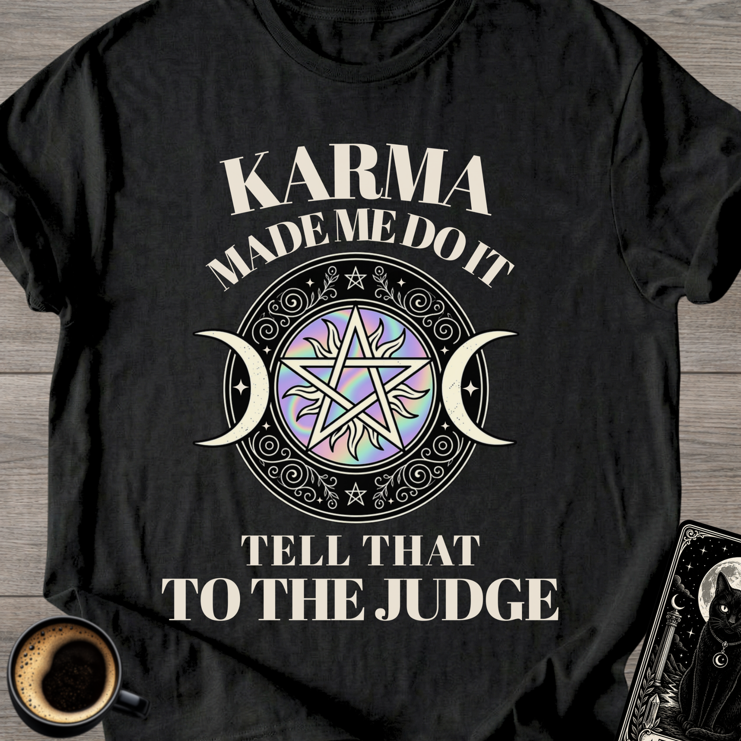 Karma Made Me Do It - T-Shirt