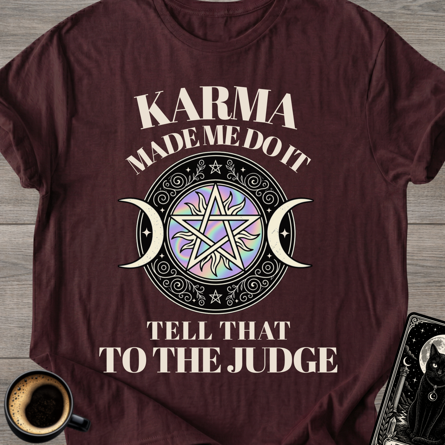 Karma Made Me Do It - T-Shirt