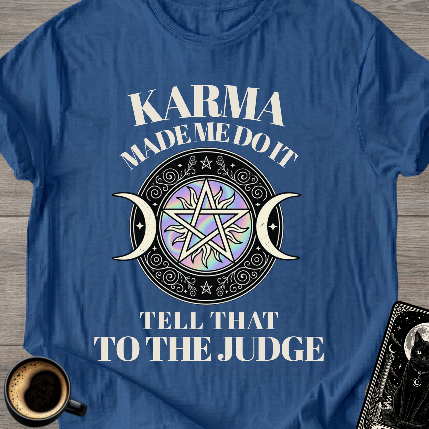 Karma Made Me Do It - T-Shirt