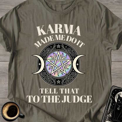 Karma Made Me Do It - T-Shirt