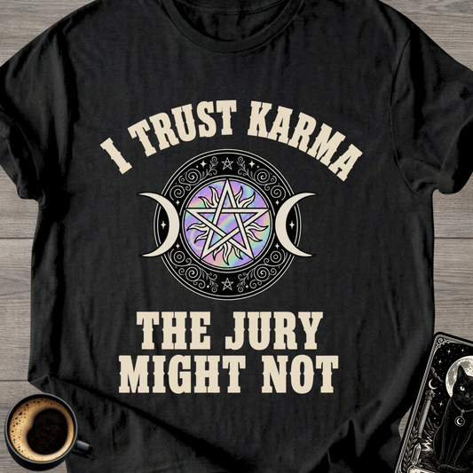 I Trust Karma T‑Shirt ('The Jury Might Not')