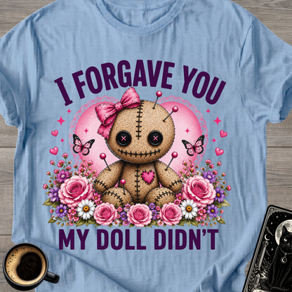 I Forgave You My Doll Didn’t Cute T-Shirt