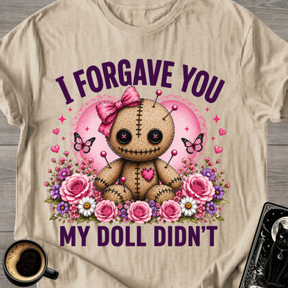 I Forgave You My Doll Didn’t Cute T-Shirt