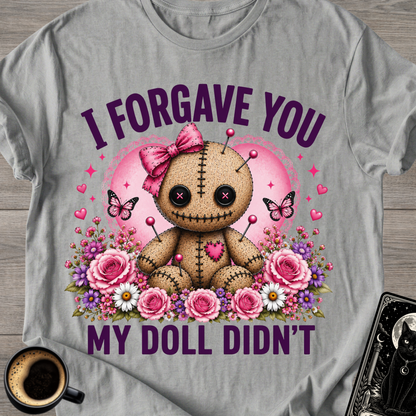 I Forgave You My Doll Didn’t Cute T-Shirt