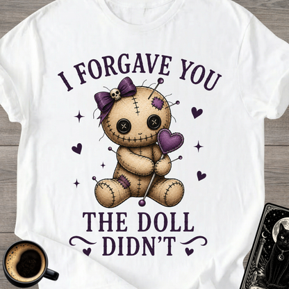 "I Forgave You, The Doll Didn’t" Cute T-Shirt