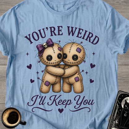 You’re Weird, I’ll Keep You Voodoo Couple T-Shirt