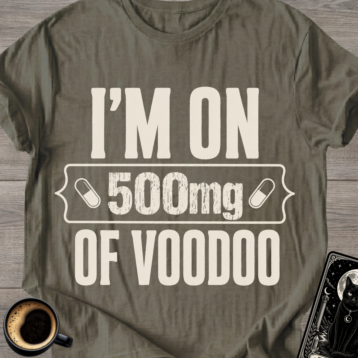 I'm On 500mg Of Voodoo T-Shirt