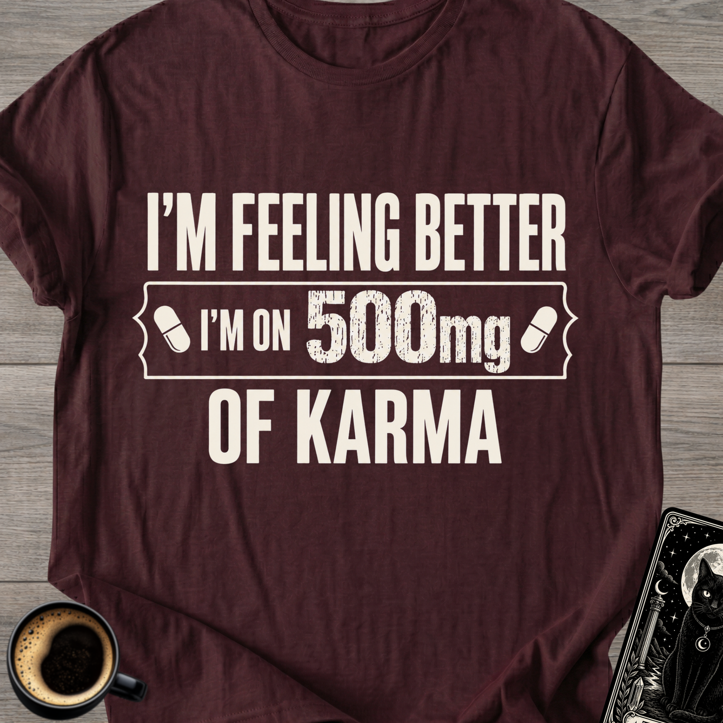 I’m Feeling Better Karma T-Shirt