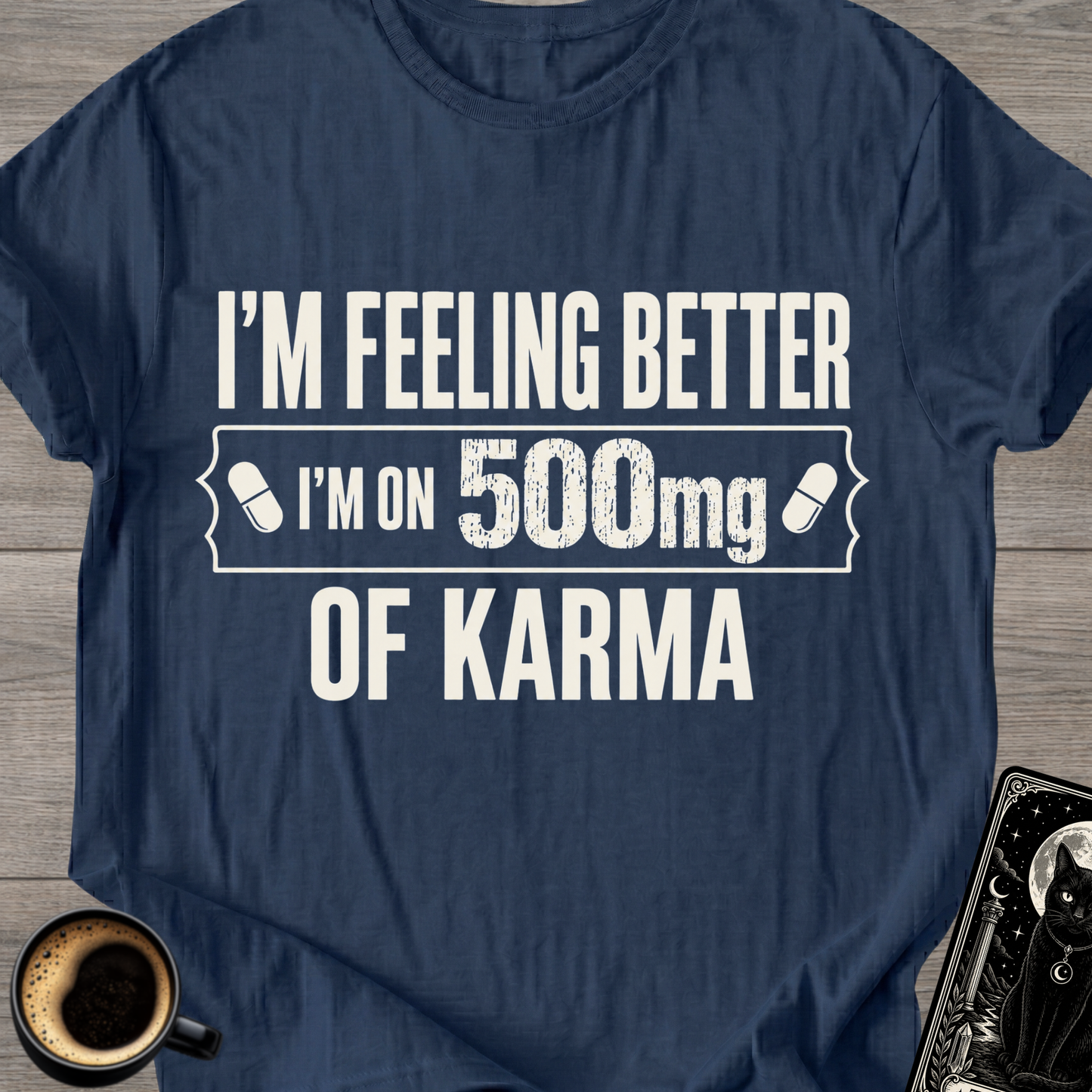 I’m Feeling Better Karma T-Shirt