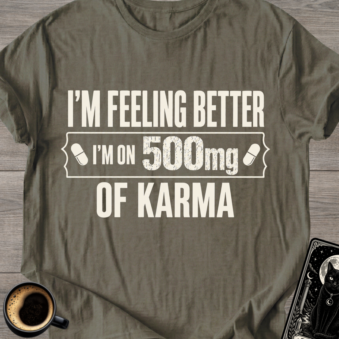I’m Feeling Better Karma T-Shirt