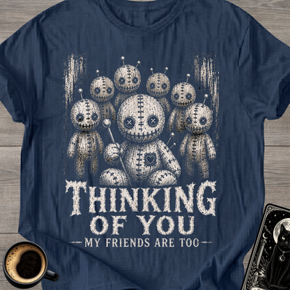 Thinking of You (My Friends Are Too) T-Shirt
