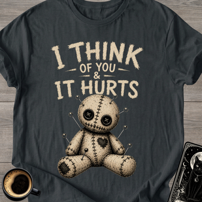 I Think of You & It Hurts T-Shirt