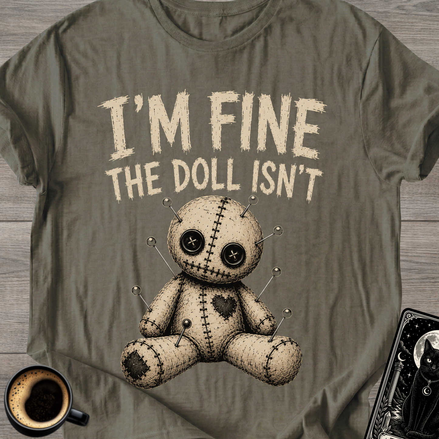 I'm Fine The Doll Isn’t - T‑Shirt