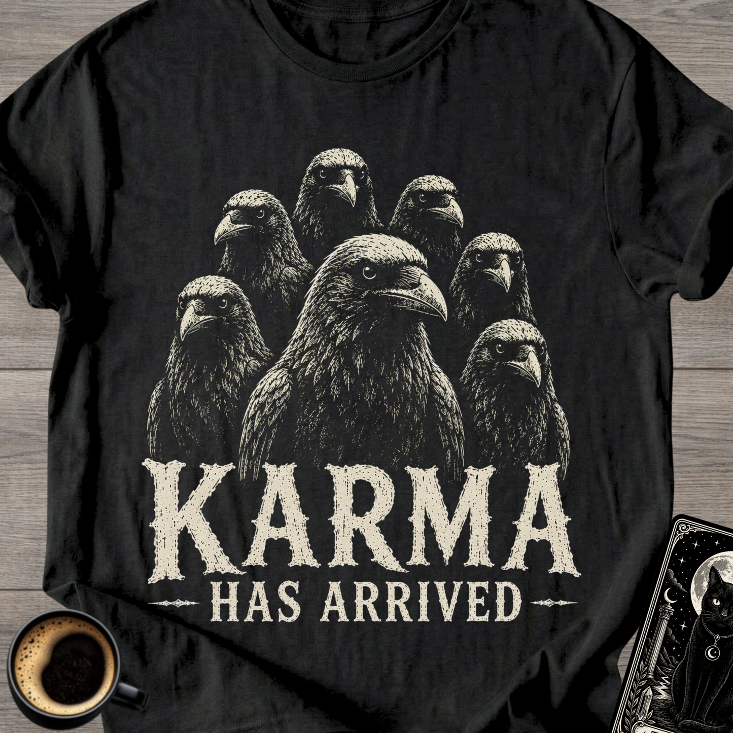 Karma Has Arrived Raven T-Shirt