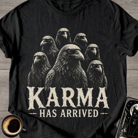 Karma Has Arrived Raven T-Shirt