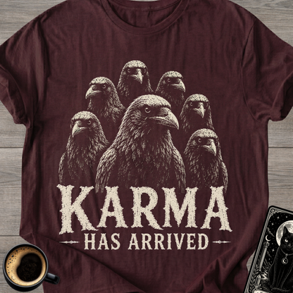 Karma Has Arrived Raven T-Shirt