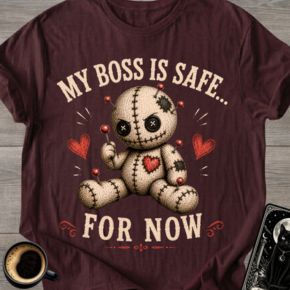 My Boss Is Safe... For Now T-Shirt
