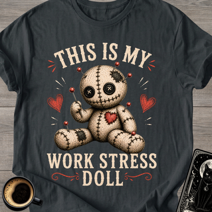 This Is My Work Stress Doll T-Shirt
