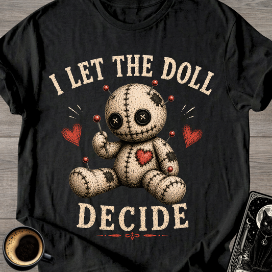 I Let The Doll Decide T-Shirt