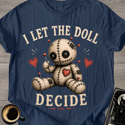 I Let The Doll Decide T-Shirt