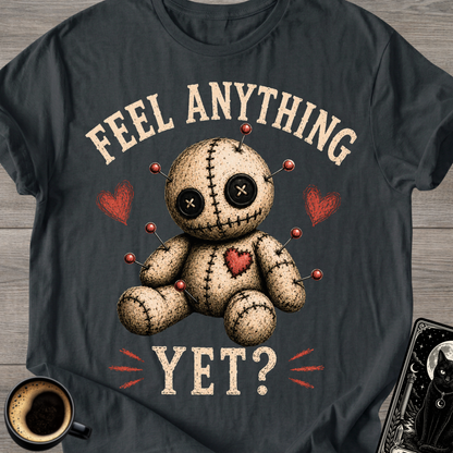 Feel Anything Yet? Voodoo Doll T-Shirt