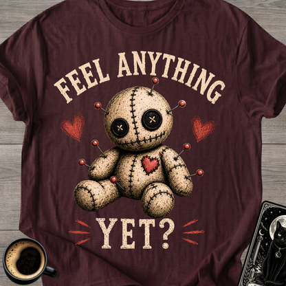 Feel Anything Yet? Voodoo Doll T-Shirt