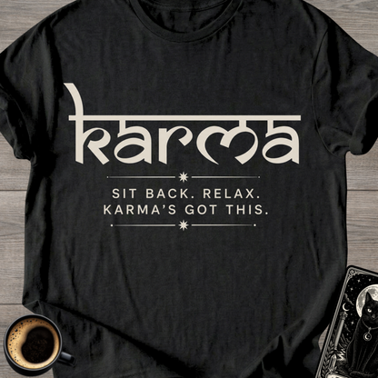 "Sit Back. Relax. Karma's Got This." T-Shirt