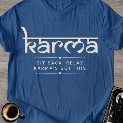 "Sit Back. Relax. Karma's Got This." T-Shirt