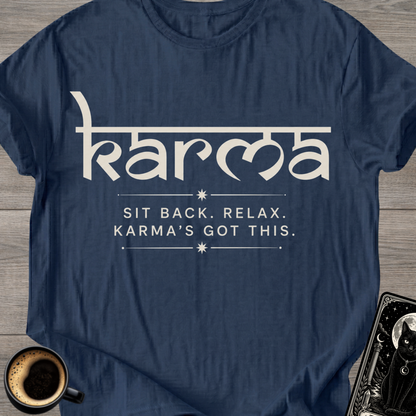 "Sit Back. Relax. Karma's Got This." T-Shirt