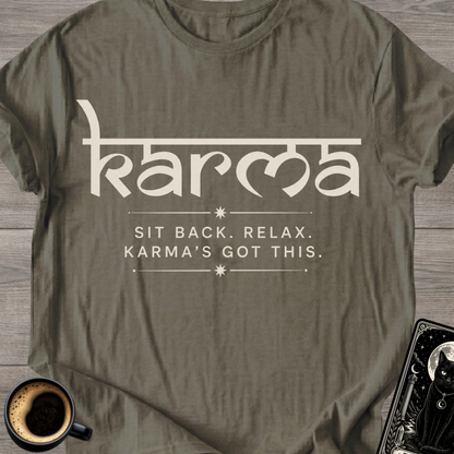 "Sit Back. Relax. Karma's Got This." T-Shirt