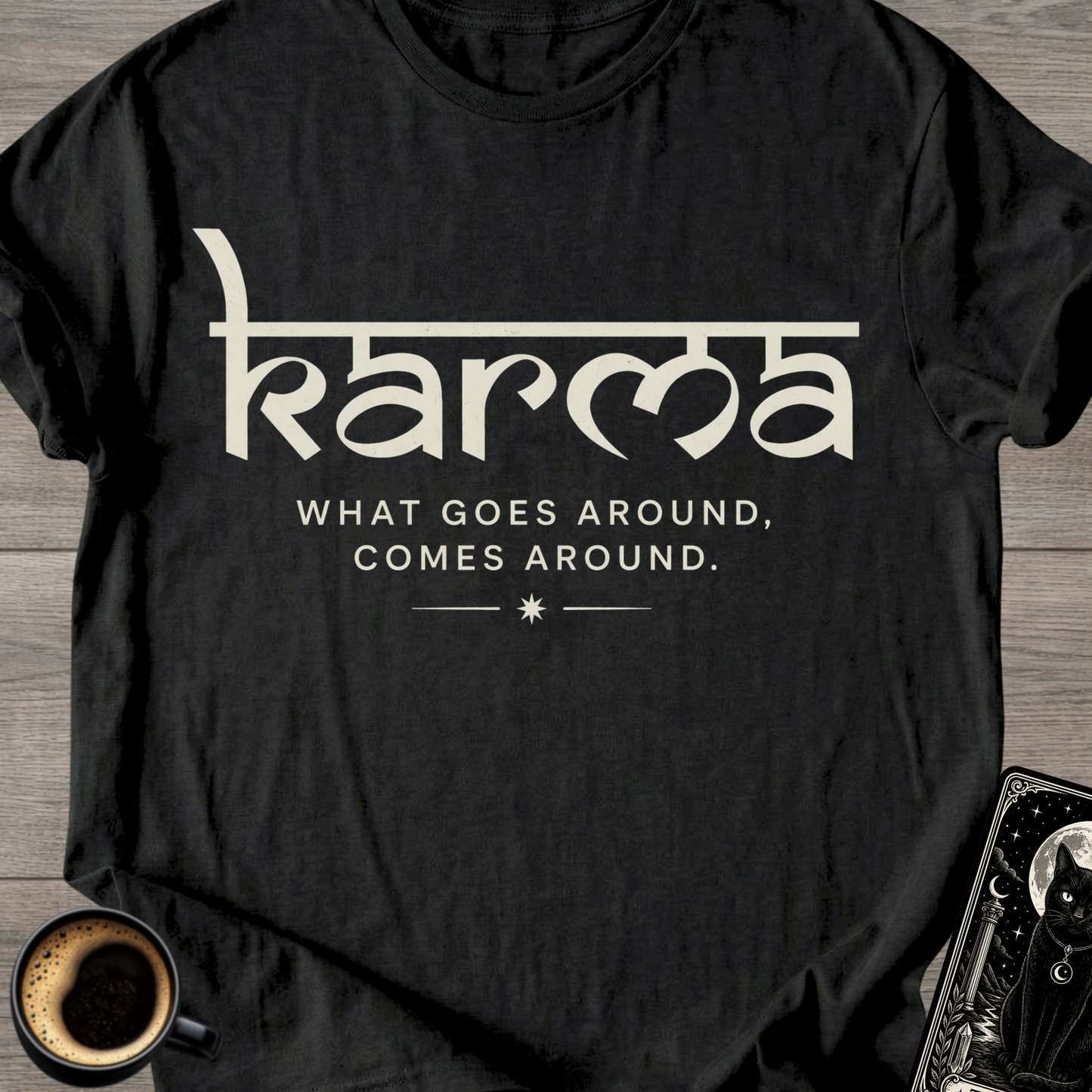 What Goes Around - Karma T-Shirt