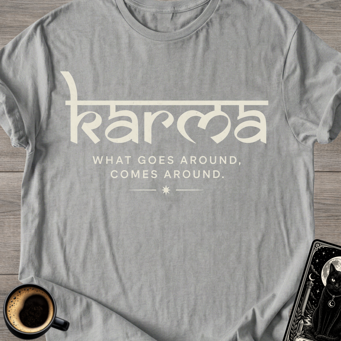 What Goes Around - Karma T-Shirt