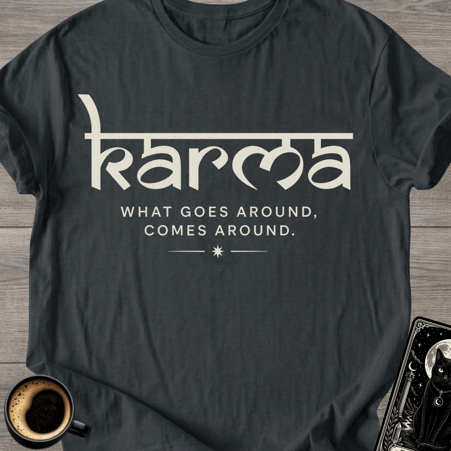 What Goes Around - Karma T-Shirt