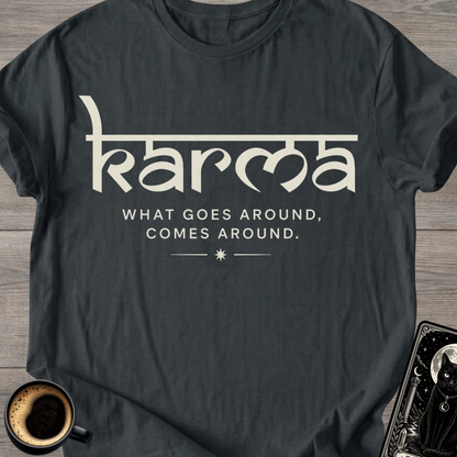 What Goes Around - Karma T-Shirt