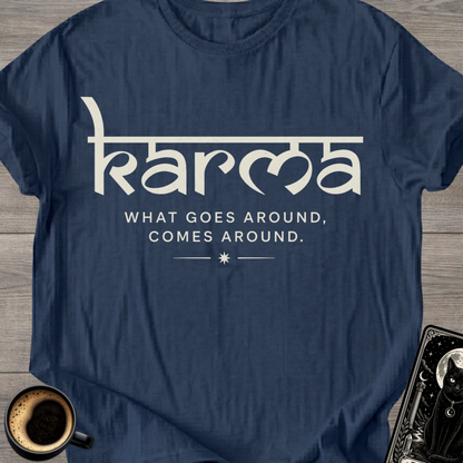 What Goes Around - Karma T-Shirt