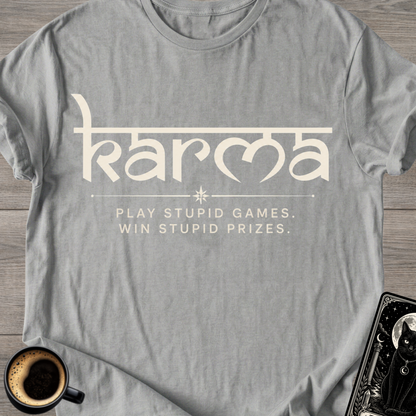 Play Stupid Games - Karma T‑Shirt