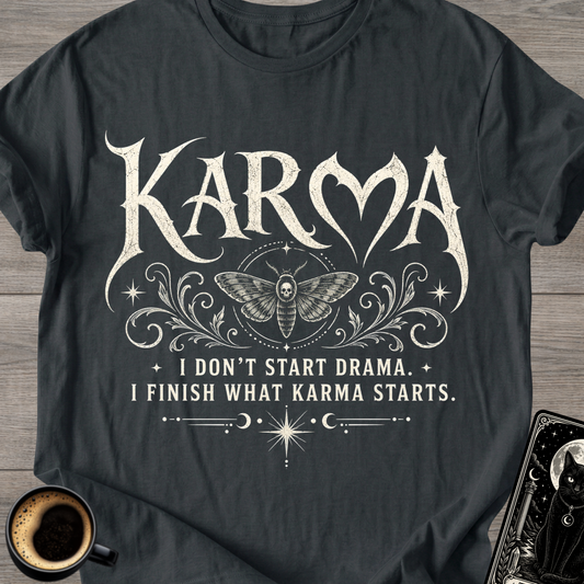 I Don't Start Drama - Karma T-Shirt