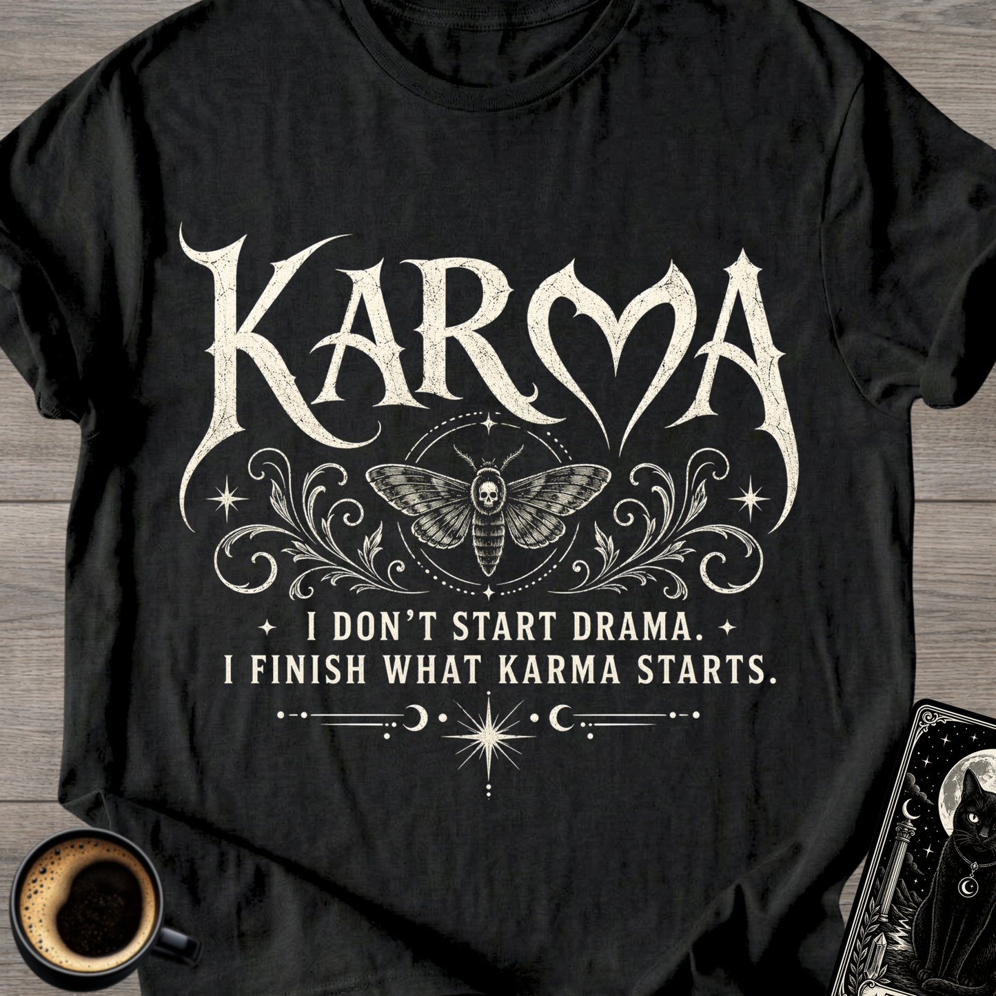 I Don't Start Drama - Karma T-Shirt
