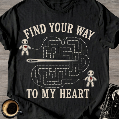 Find Your Way To My Heart T-Shirt