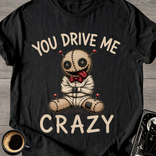 You Drive Me Crazy - T-Shirt