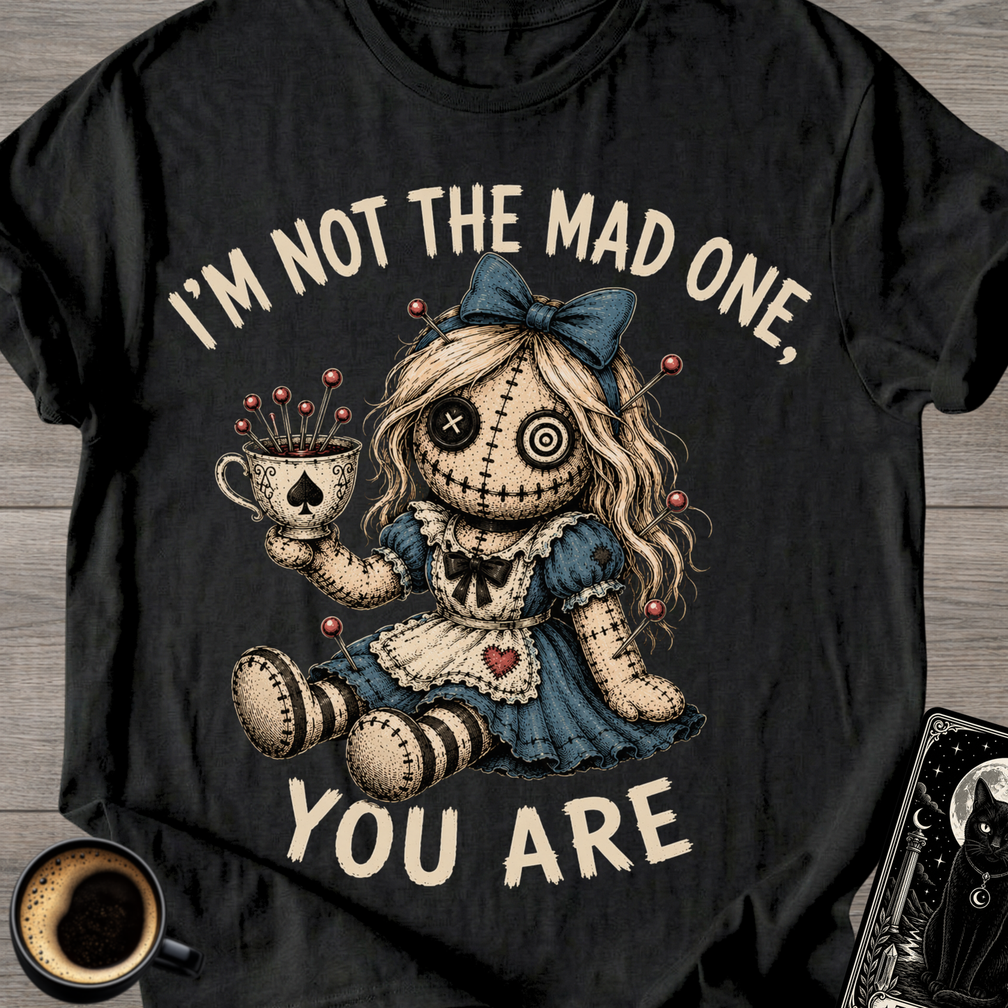 I'm Not the Mad One You Are T-Shirt