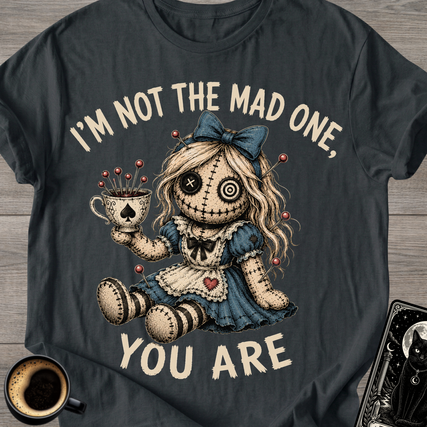 I'm Not the Mad One You Are T-Shirt