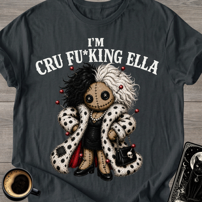 I'm Cru Fu*king Ella T-Shirt